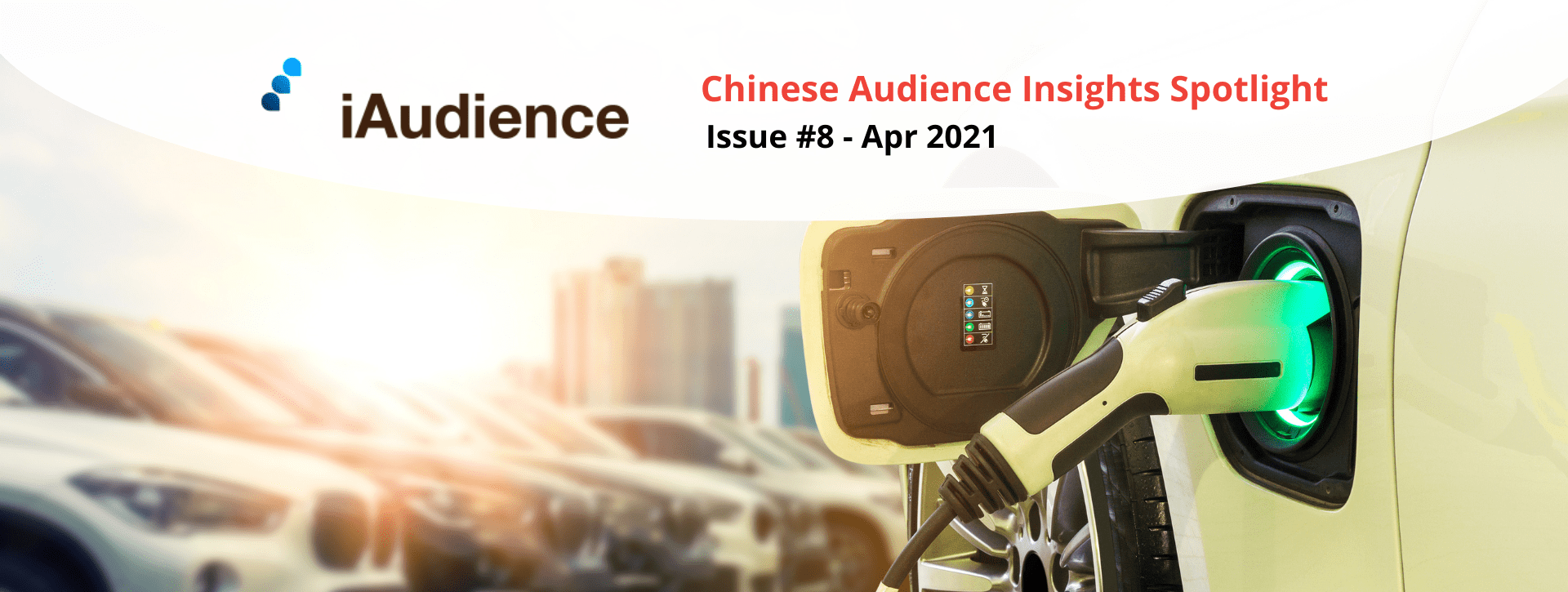 iAudience Insights Spotlight – Issue #8: The Bright Future of China’s Vast and Growing Electric Vehicle Market